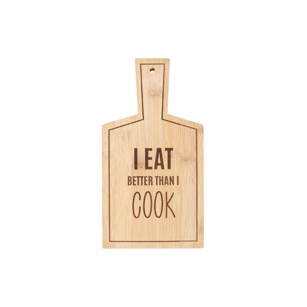 I Eat Better Than I Cook Bamboo Serving Board