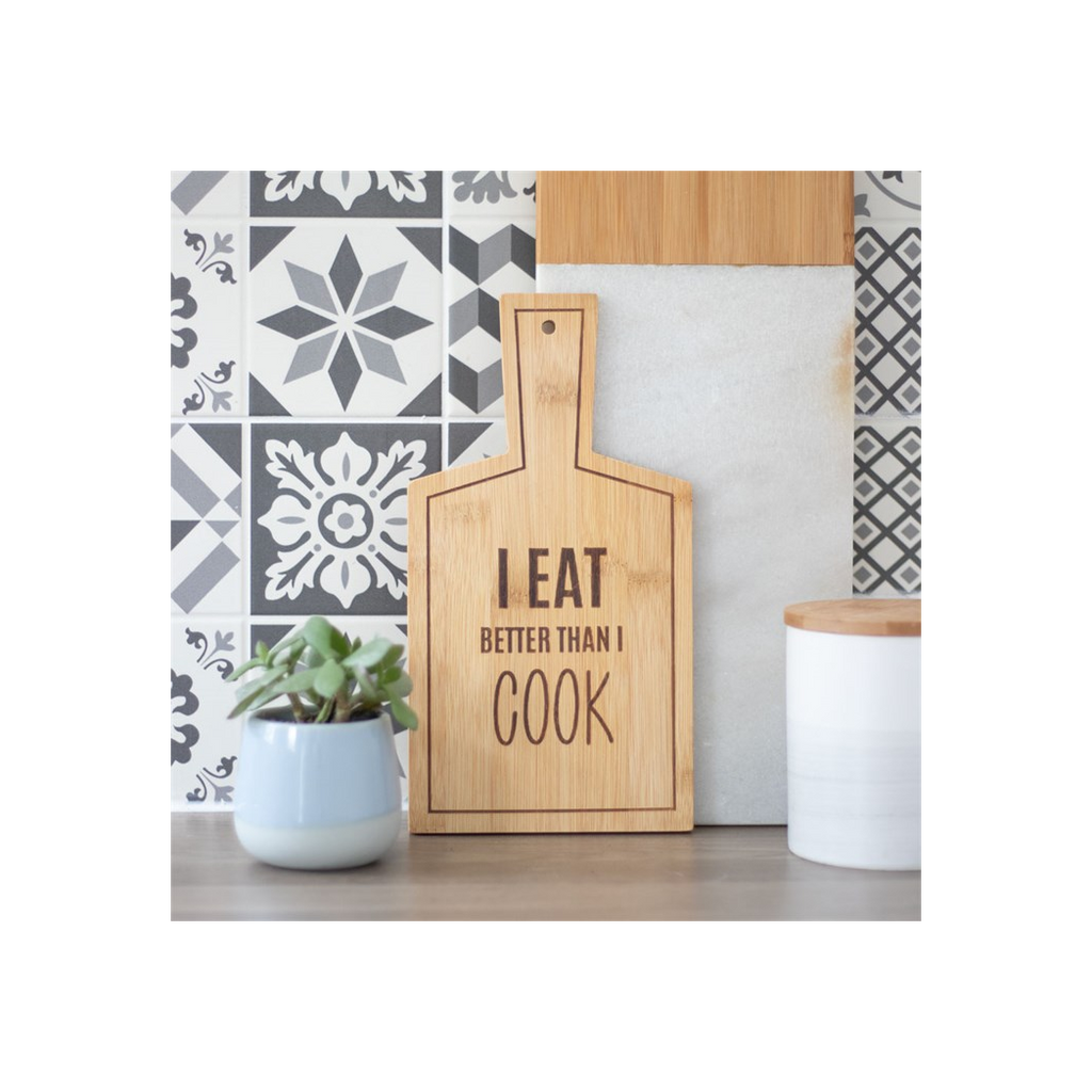 I Eat Better Than I Cook Bamboo Serving Board