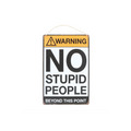 No Stupid People Metal Sign