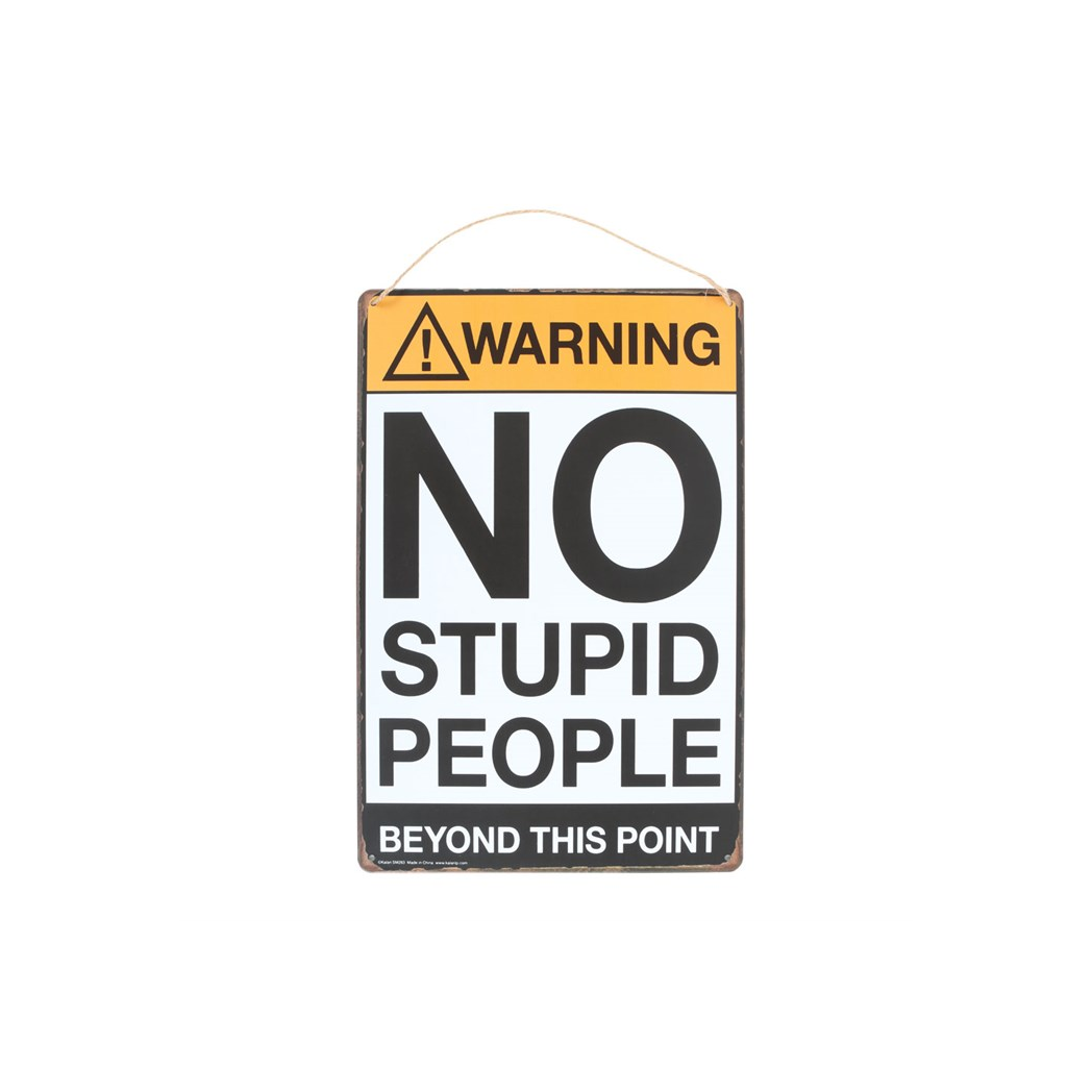 No Stupid People Metal Sign